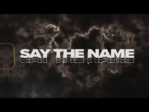 Thumbnail for Say The Name video