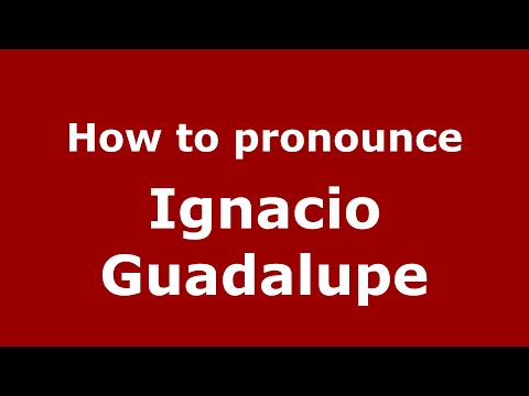 How to pronounce Ignacio Guadalupe (Mexico/Mexican Spanish) - PronounceNames.com