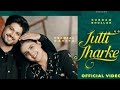 Tu Baji Margi Rakane Jihde Dil Te Official Video Gurnam Bhullar Pranjal Dahiya New Song 2025