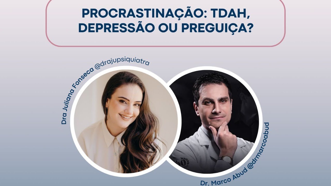 Procrastinação: TDAH, Depressão ou Preguiça?