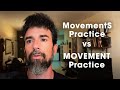 MovementS Practice Vs MOVEMENT Practice