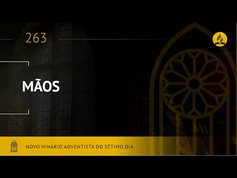 Novo Hinário Adventista • Hino 263 • Mãos • (Lyrics)