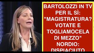 BARTOLOZZI IN TV PER IL SÌ: "MAGISTRATURA? VOTATE E TOGLIAMOCELA DI MEZZO" NORDIO: DISPIACIUTO