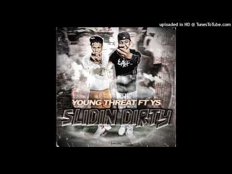 Youngthreat - “Slidin Dirty” ft. YS [Produced by Jeremiah2K + LowtheGREAT]