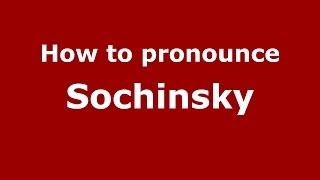 How to pronounce Sochinsky