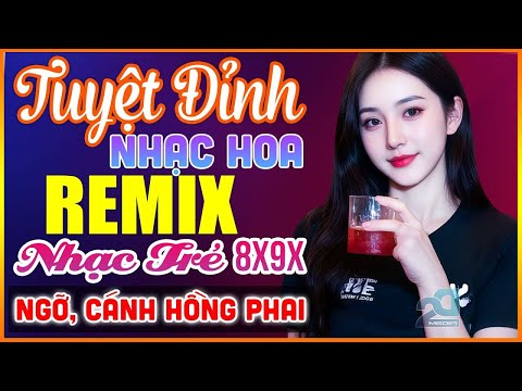 Em Đừng Đi, Ngỡ, Cánh Hồng Phai Remix - Tuyệt Đỉnh Nhạc Hoa Lời Việt REMIX - LK Nhạc Trẻ Xưa REMIX
