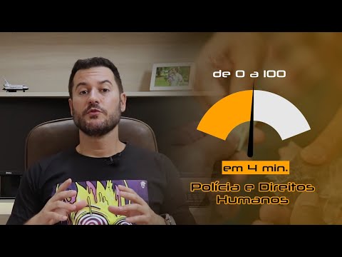 De 0 a 100 em 4 minutos - Polícia e Direitos Humanos - Prof. Dickson Cosseti