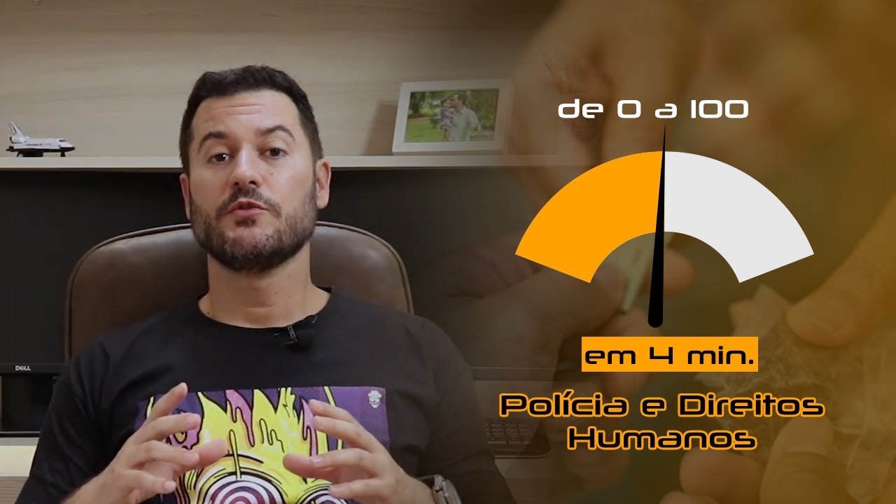 De 0 a 100 em 4 minutos - Polícia e Direitos Humanos - Prof. Dickson Cosseti