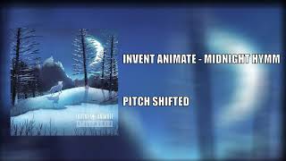 Invent Animate - Midnight Hymm (Pitch Shifted)