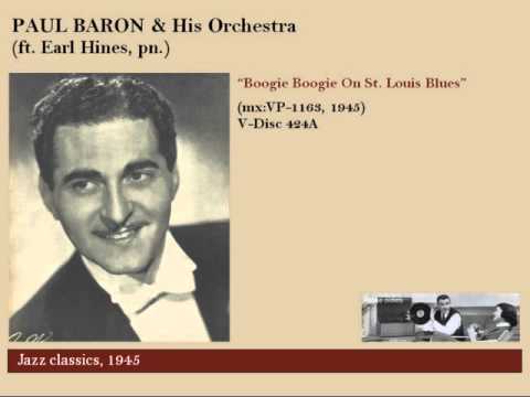 Paul Baron Orch. (ft. Earl Hines). Boogie woogie on st. louis blues (1945)