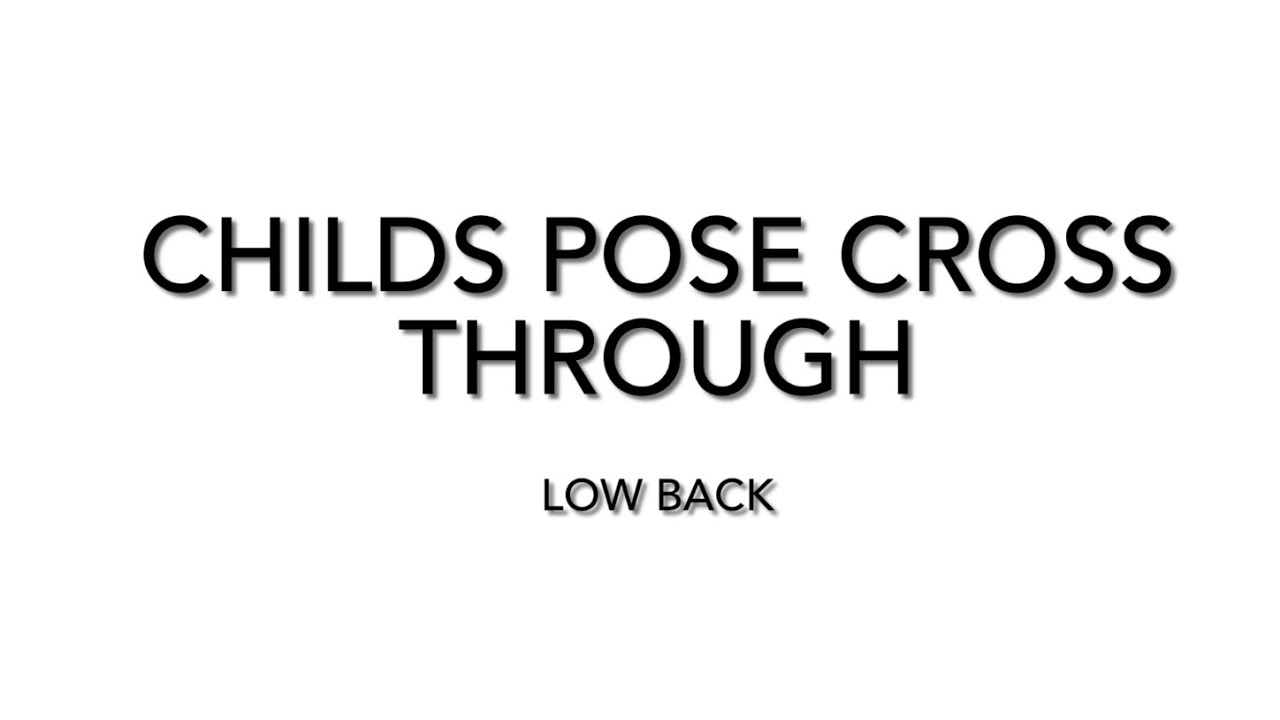 19. Child's Pose Cross Through