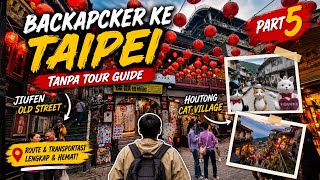 PART 5 : BACKPACKER KE TAIPEI TAIWAN TANPA TOUR GUIDE #travel #taiwan #traveling