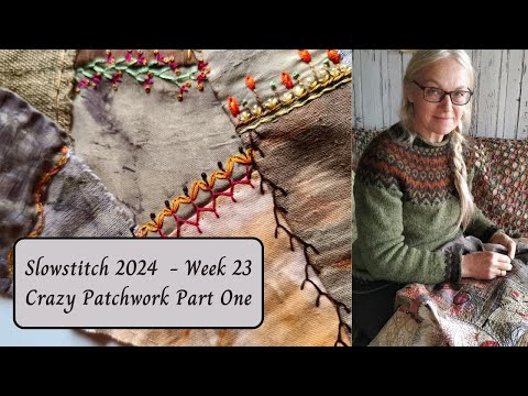 Slowstitch 2024 - Week 23 - Crazy Patchwork Part One