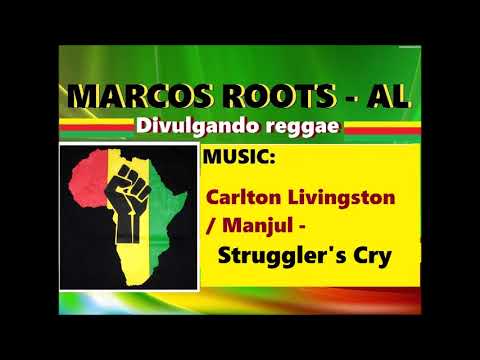 DIVULGANDO: Carlton Livingston...Manjul -  Struggler's Cry / MARCOS ROOTS - AL