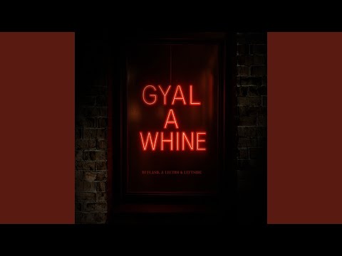 Gyal a Whine