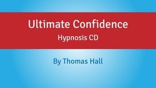 Ultimate Confidence - Hypnosis CD - By Thomas Hall