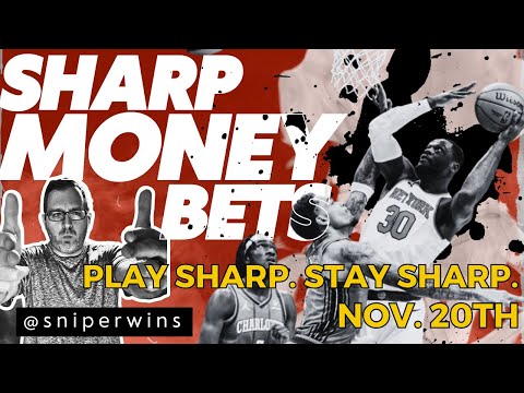 Sharp Money Bets: Monday, November 20 w/ @SniperWins