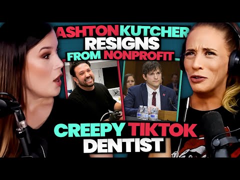 This CREEPY TikTok Dentist Needs To STOP + Ashton Kutcher Resigns From Thorn  (Ep.77)