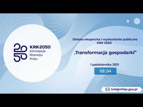 , title : 'Koncepcja rozwoju Kraju 2050 - debata ekspercka i wysłuchania publiczne "Transformacja gospodarki"'