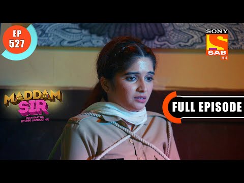 Santosh Is Kidnapped - Maddam Sir - Ep 527 - Full Episode - 14 June 2022