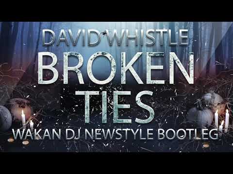David Whistle - Broken Ties ( Wakan Dj Newstyle Bootleg )