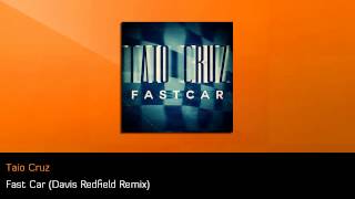 Taio Cruz - Fast Car (Davis Redfield Remix)
