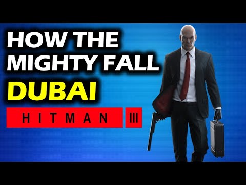 Dubai: How The Mighty Fall Walkthrough | Hitman 3 Stealth Guide