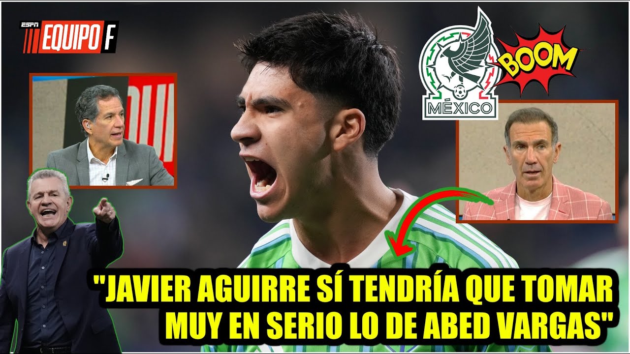 VASCO AGUIRRE debe poner el OJO en la SUB20 para convocar jugadores como OBED VARGAS | Equipo F