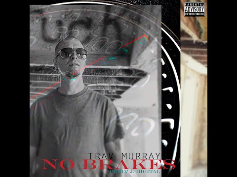 Trav Murray - No Brakes (Official Audio) || Prod. J. Digital