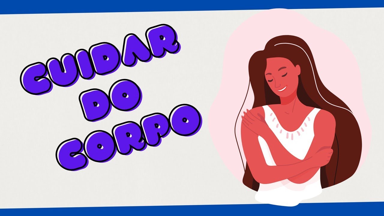 CUIDADOS COM O CORPO
