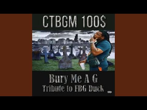 Bury Me A G (Tribute to FBG Duck)