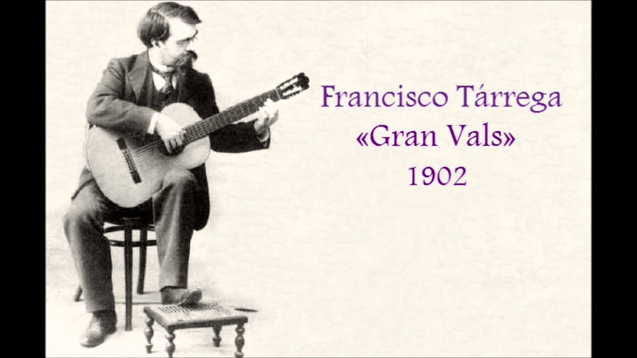 Francisco Tárrega: «Gran Vals» (1902)