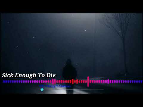 Sick Enough To Die - MC Mong ft Mellow