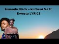 Amanda Black – kutheni Na ft. Kwesta (Lyric video)