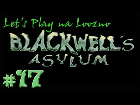 Let's Play na loozno odc. 17: Blackwell's Asylum - "Ucieczka z wariatkowa"