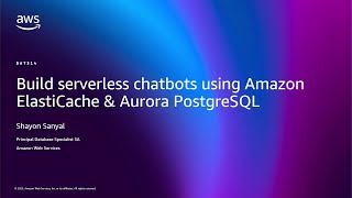 AWS re:Invent 2025 - Build serverless chatbots using Amazon ElastiCache & Aurora PostgreSQL (DAT314)