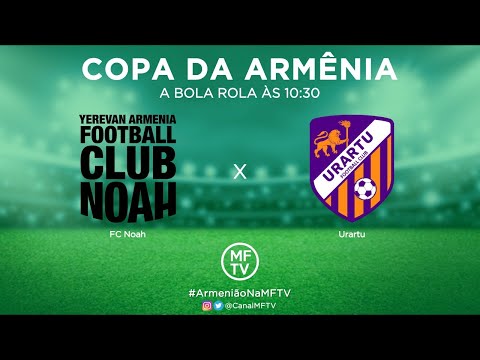NOAH x URARTU - Copa da Armênia Semifinal