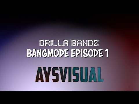 Drilla Bandz | BANGMODE EPISODE 1 | Dir. @AYSVISUAL5150