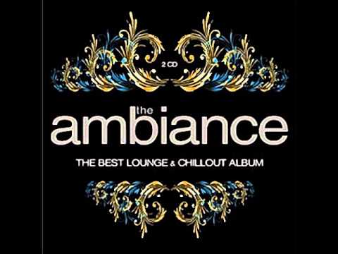 Rosey-Love The Ambiance: The Best Lounge & Chillout Album