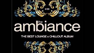 Rosey-Love The Ambiance: The Best Lounge & Chillout Album