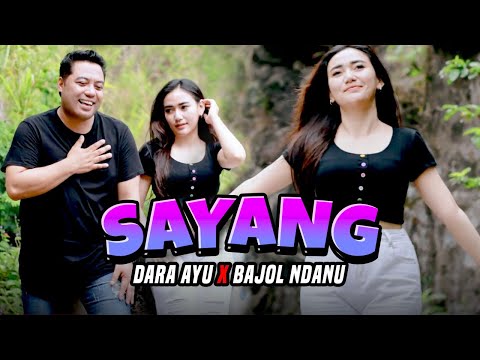 SAYANG - Dara Ayu X Bajol Ndanu (Official Music Video)