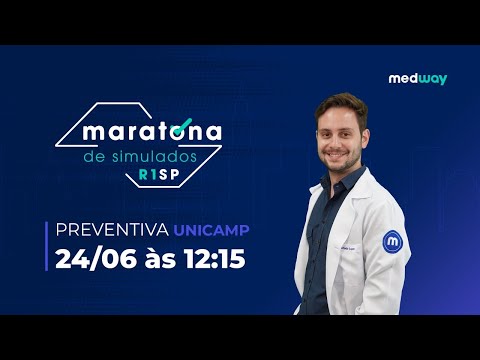 MARATONA DE SIMULADOS R1 SP - CORREÇÃO SIMULADO  UNICAMP PREVENTIVA