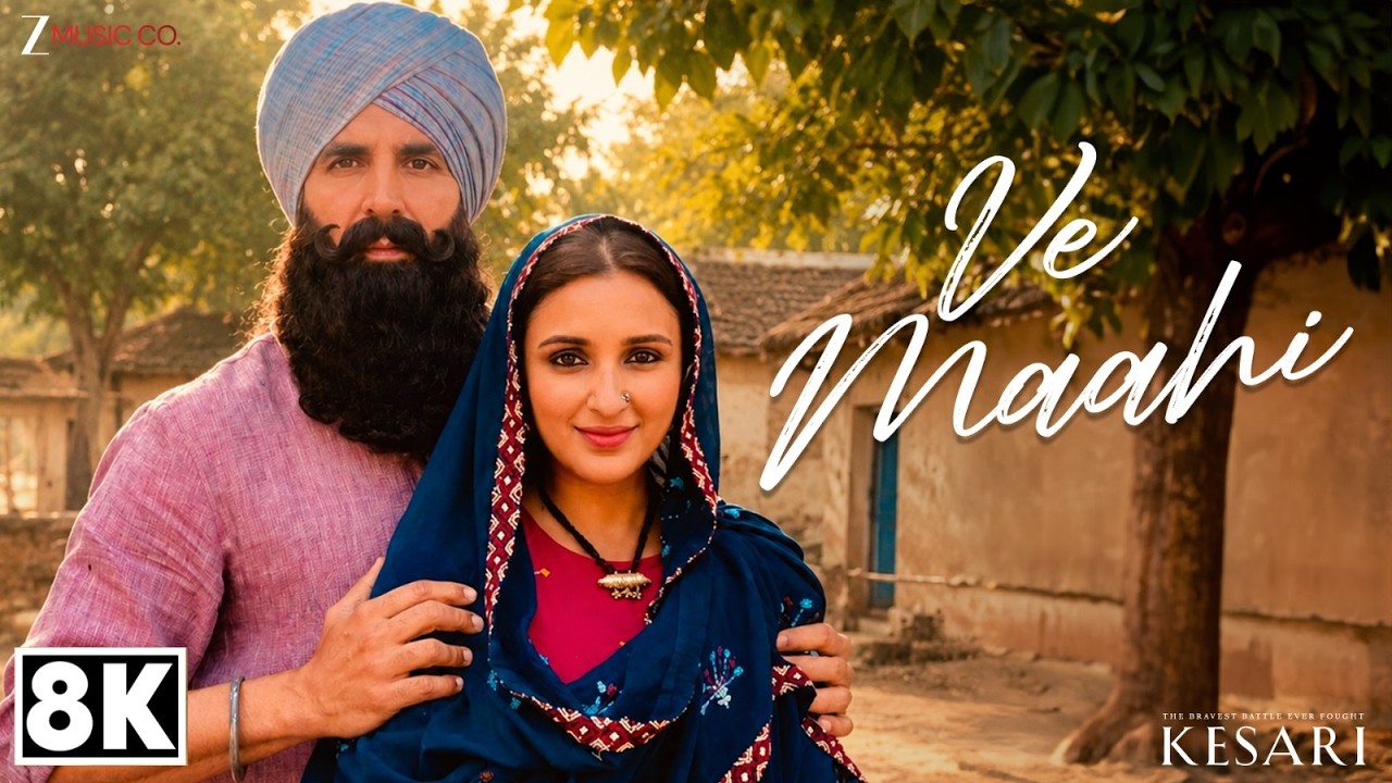 Ve Maahi - 8K Video | Arijit Singh | Kesari | Akshay Kumar & Parineeti Chopra | Asees Kaur, Tanishk