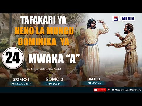 TAFAKARI YA DOMINIKA YA 24  YA MWAKA "A" - Septemba 17, 2023 || Na Shems. Aidan Mtui, C.pp.S