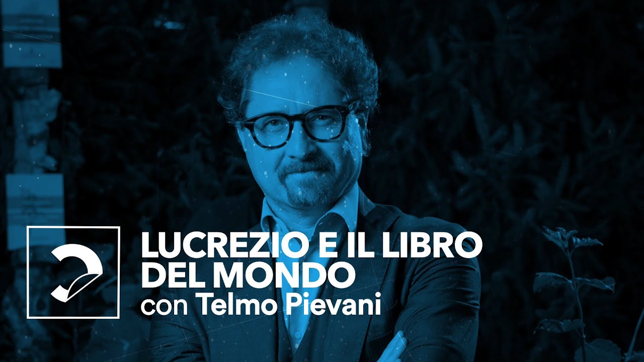 Telmo Pievani | Lucrezio e il libro del mondo