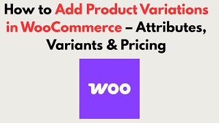 How to Add Product Variations in WooCommerce (2026) – Attributes, Variants & Pricing