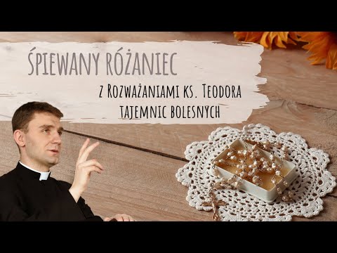💗 ŚPIEWANY RÓŻANIEC 💗 (wersja studyjna) tajemnice bolesne. Ks. Teodor i diakonia modlitw LIVE