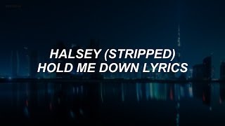 hold me down (stripped) // halsey lyrics