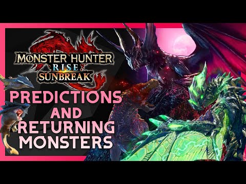 Predictions & Returning Monsters! | Monster Hunter Rise Sunbreak