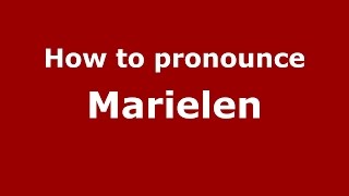 How to pronounce Marielen